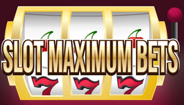 Slots maximumbets