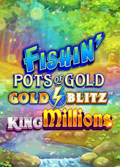 Fishin Pots of Gold Gold Blitz King Millions