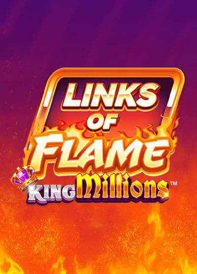 Links of Flame King Millions