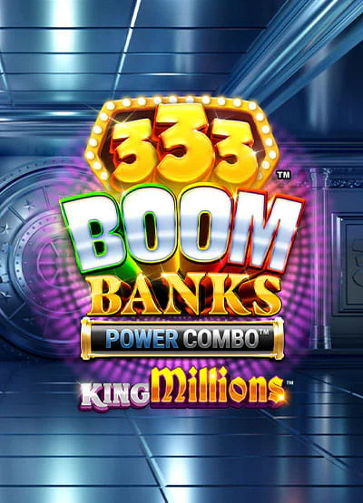 333 Boom Banks POWER COMBO King Millions